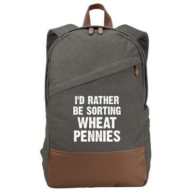 Coin Collecting Funny I'd Rather Be Sorting Wheat Pennies Cotton Canvas Backpack