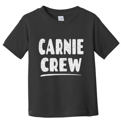 Carnie Crew Fun Circus Or Fair Employee Toddler T-Shirt