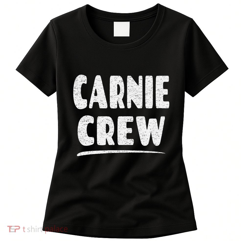 Carnie Crew Fun Circus Or Fair Employee Womens T-Shirt