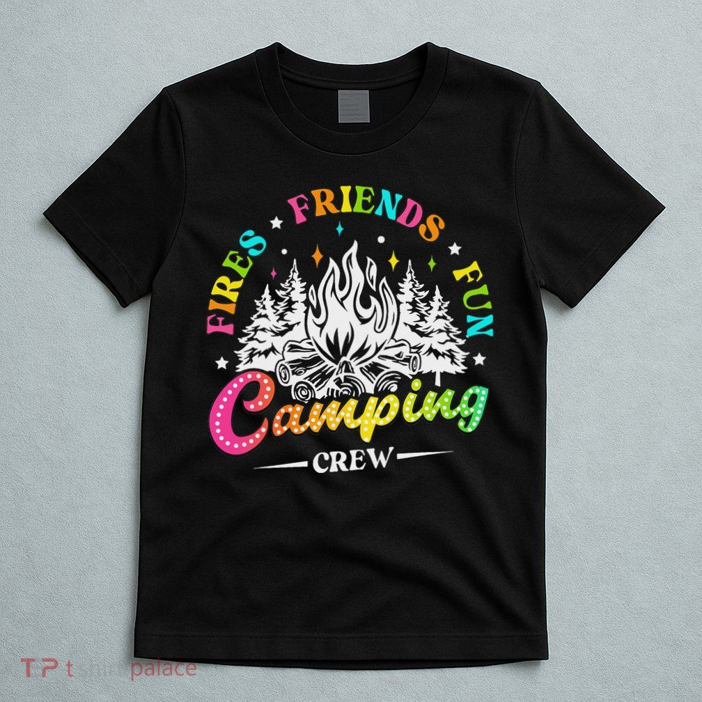 Camping Crew Fires Friends Fun Summer Vibes Camper  T-Shirt