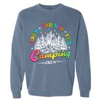 Camping Crew Fires Friends Fun Summer Vibes Camper  Garment-Dyed Sweatshirt