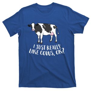 Cattle Cow Farmer Gift I Just Really Like Cows Ok? Gift T-Shirt