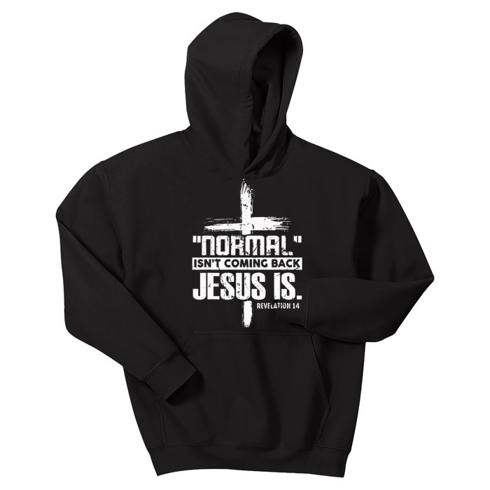 Christian Cross Faith Quote Normal IsnT Coming Back Kids Hoodie