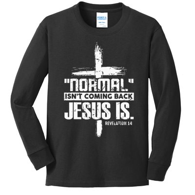 Christian Cross Faith Quote Normal IsnT Coming Back Kids Long Sleeve Shirt