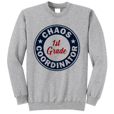 Chaos Coordinator Funny 1St Grade Teacher Gift Tall Sweatshirt