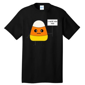 Candy Corn Funny I Hate You Too Team CandyCorn Tall T-Shirt