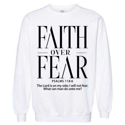 Christian Christianity Faith Over Fear Garment-Dyed Sweatshirt