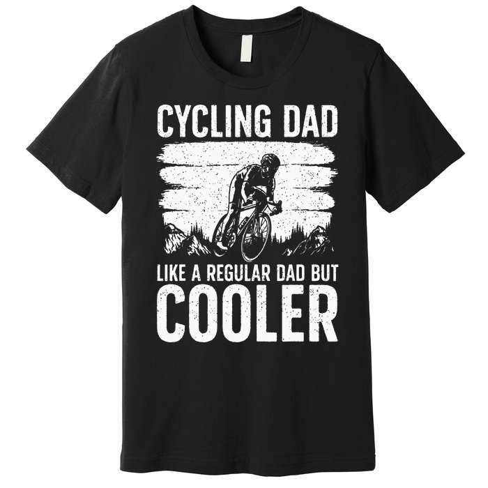 Cool Cycling For Dad Men Bicycling Bikers Bicycle Bike Rider Premium T-Shirt