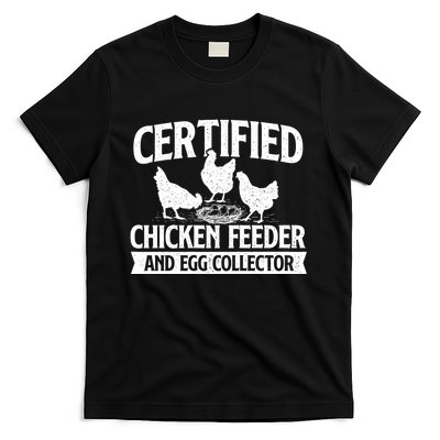 Certified Chicken Feeder And Egg Collector Chicken Farm T-Shirt