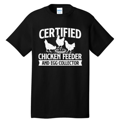 Certified Chicken Feeder And Egg Collector Chicken Farm Tall T-Shirt