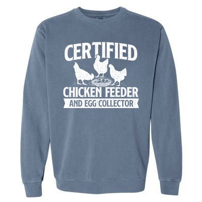 Certified Chicken Feeder And Egg Collector Chicken Farm Garment-Dyed Sweatshirt