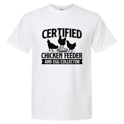 Certified Chicken Feeder And Egg Collector Chicken Farm Garment-Dyed Heavyweight T-Shirt