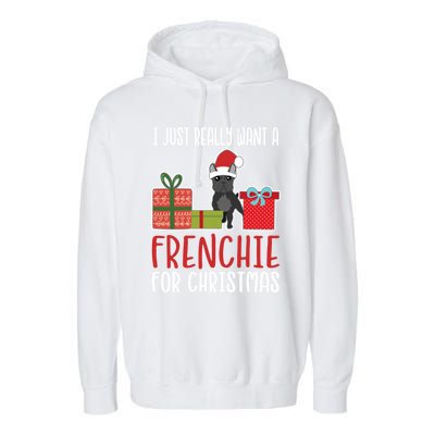 Cute Christmas French Bulldog Owner I Want A Frenchie Gift Garment-Dyed Fleece Hoodie