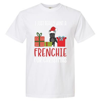 Cute Christmas French Bulldog Owner I Want A Frenchie Gift Garment-Dyed Heavyweight T-Shirt