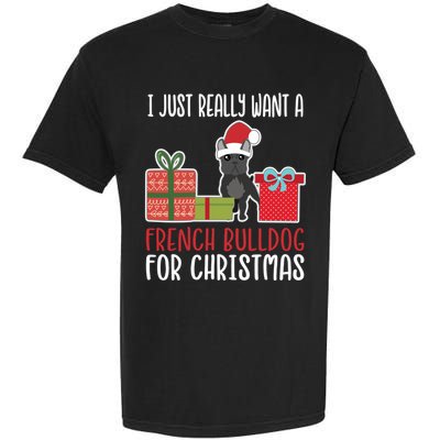 Cute Christmas Frenchie Owner I Want A French Bulldog Gift Garment-Dyed Heavyweight T-Shirt