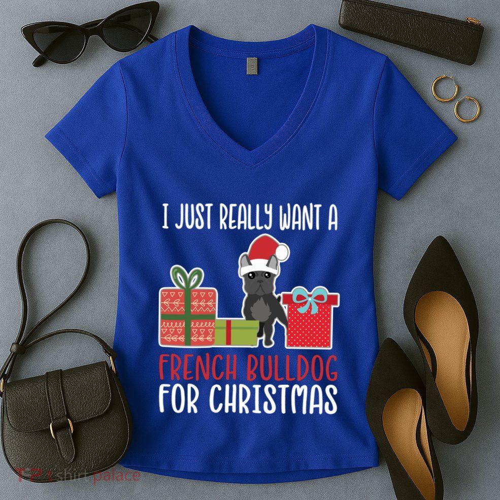 Cute Christmas Frenchie Owner I Want A French Bulldog Gift Women's V-Neck T-Shirt