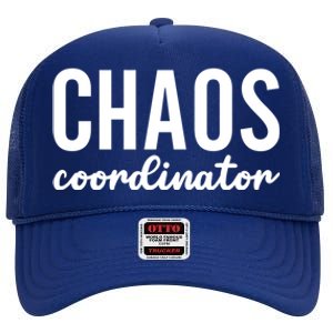 Chaos Coordinator Funny Gift Funny Sarcastic Mom Life Gift High Crown Mesh Back Trucker Hat