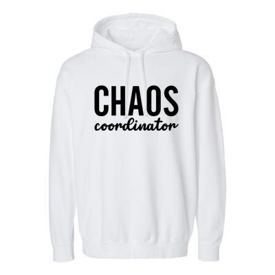 Chaos Coordinator Funny Gift Funny Sarcastic Mom Life Gift Garment-Dyed Fleece Hoodie