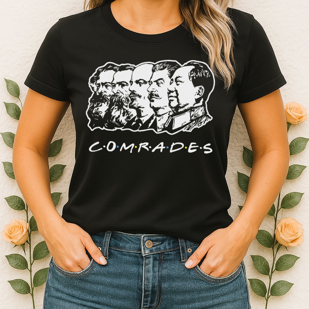 Communist Comrades Friends Communism Party Womens T-Shirt