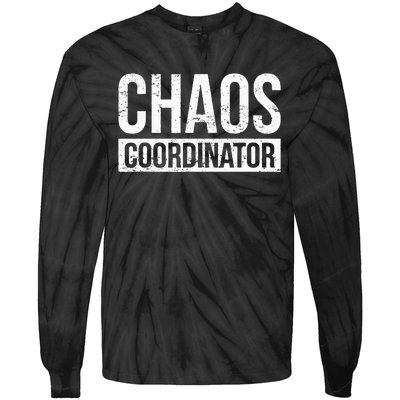 Chaos Coordinator Funny Sarcastic Humor Chaos Coordinator Tie-Dye Long Sleeve Shirt