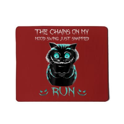 Creepy Cat Funny The Chains On My Mood Swing Just Snapped Mousepad