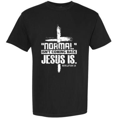 Christian Cross Faith Quote Normal Isnt Coming Back Garment-Dyed Heavyweight T-Shirt