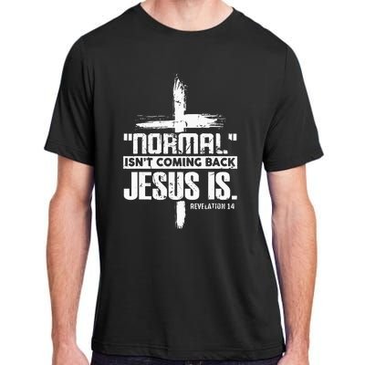 Christian Cross Faith Quote Normal Isnt Coming Back Adult ChromaSoft Performance T-Shirt