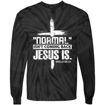 Christian Cross Faith Quote Normal Isnt Coming Back Tie-Dye Long Sleeve Shirt