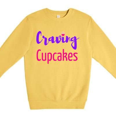 Craving Cupcakes Fun Working Out Gym Diet Lifestyle Desert Great Gift Premium Crewneck Sweatshirt