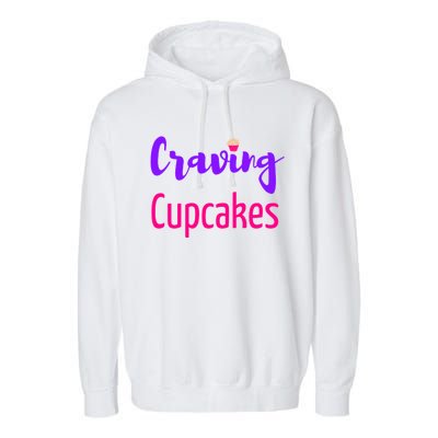 Craving Cupcakes Fun Working Out Gym Diet Lifestyle Desert Great Gift Garment-Dyed Fleece Hoodie