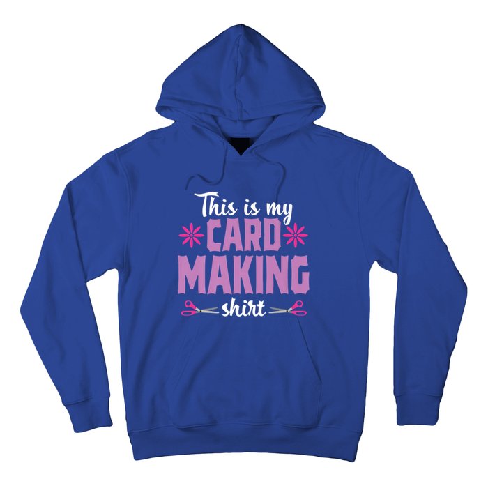 Cardmaking Crafting Funny Hobby Scrapbooking Gift Hoodie