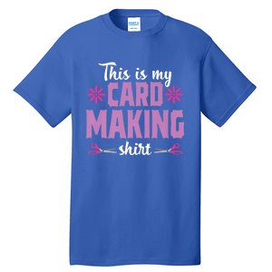 Cardmaking Crafting Funny Hobby Scrapbooking Gift Tall T-Shirt