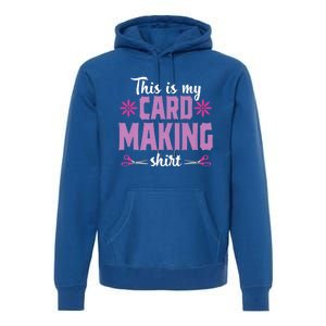 Cardmaking Crafting Funny Hobby Scrapbooking Gift Premium Hoodie