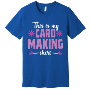 Cardmaking Crafting Funny Hobby Scrapbooking Gift Premium T-Shirt