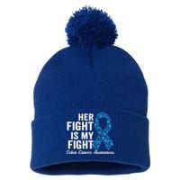 Colon Cancer Gift Her Fight Is My Fight Colorectal Awareness Gift Pom Pom 12in Knit Beanie