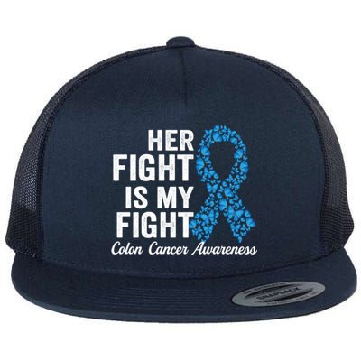 Colon Cancer Gift Her Fight Is My Fight Colorectal Awareness Gift Flat Bill Trucker Hat