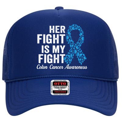 Colon Cancer Gift Her Fight Is My Fight Colorectal Awareness Gift High Crown Mesh Back Trucker Hat