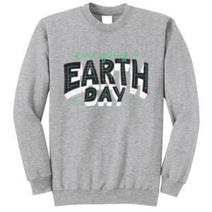 Climate Change Global Warming Everyday Is Earth Day Gift Sweatshirt