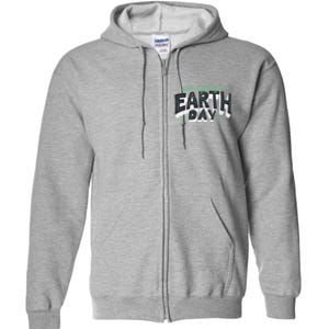 Climate Change Global Warming Everyday Is Earth Day Gift Full Zip Hoodie