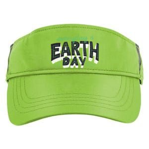 Climate Change Global Warming Everyday Is Earth Day Cool Gift Adult Drive Performance Visor