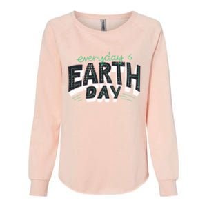 Climate Change Global Warming Everyday Is Earth Day Cool Gift Womens California Wash Sweatshirt