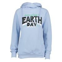 Climate Change Global Warming Everyday Is Earth Day Cool Gift Womens Funnel Neck Pullover Hood