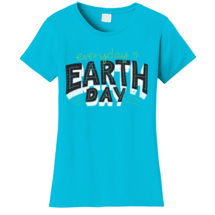 Climate Change Global Warming Everyday Is Earth Day Cool Gift Women's T-Shirt