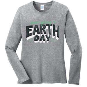 Climate Change Global Warming Everyday Is Earth Day Cool Gift Ladies Long Sleeve Shirt