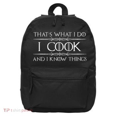 Chef & Cook Gifts I Cook & I Know Things Funny Cooking 16 in Basic Backpack