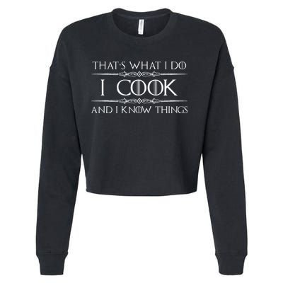 Chef & Cook Gifts I Cook & I Know Things Funny Cooking Cropped Pullover Crew