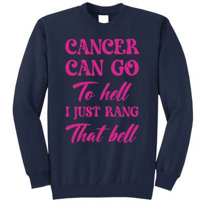 Cancer Can Go To Hell I Just Rang That Bell Breast Cancer Tall Sweatshirt