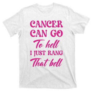 Cancer Can Go To Hell I Just Rang That Bell Breast Cancer T-Shirt