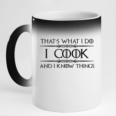 Chef & Cook Gifts I Cook & I Know Things Funny Cooking TShirt 11oz Black Color Changing Mug