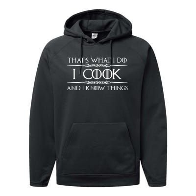 Chef & Cook Gifts I Cook & I Know Things Funny Cooking TShirt Performance Fleece Hoodie